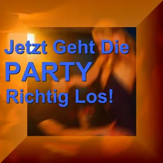 Jetzt Geht Die Party Richtig Los! by Partysingers