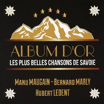 Album d'or: Les plus belles chansons de Savoie by Bernard Marly