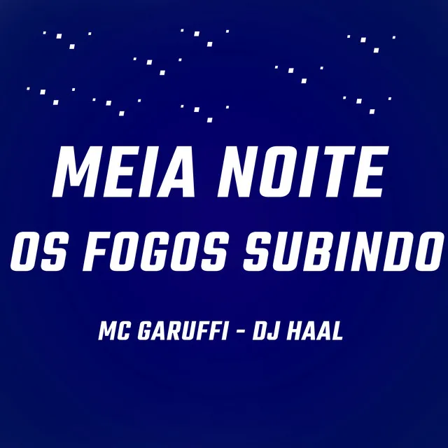 Meia Noite os Fogos Subindo