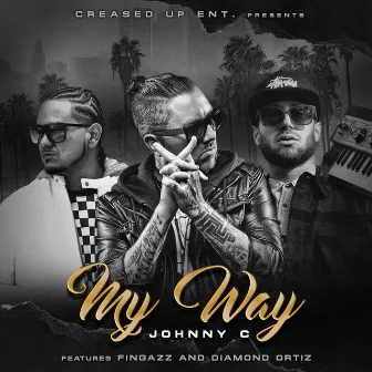 My Way (feat. Fingazz & Diamond Ortiz) by Johnny C