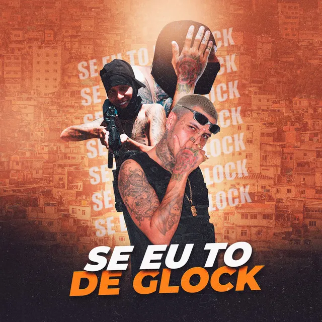 Se Eu To de Glock