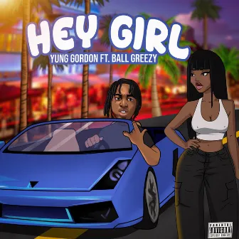 Hey Girl by Yung Gordon