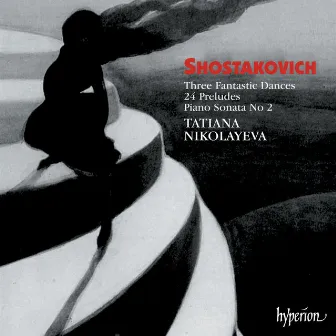 Shostakovich: 3 Fantastic Dances; 24 Preludes Op. 34; Piano Sonata No 2 by Tatiana Nikolayeva