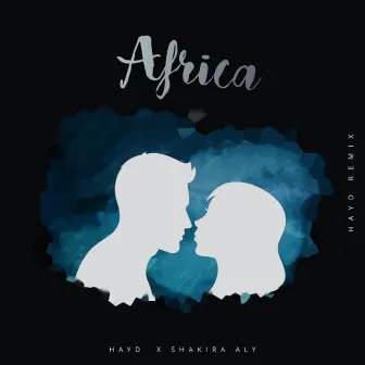 Africa (Remix) by Shakira Aly