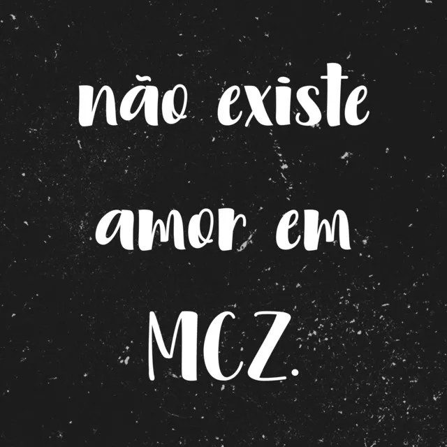 Não existe amor em Mcz