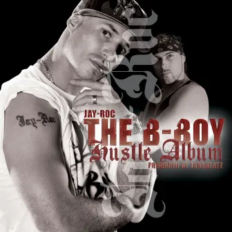 The B-Boy Hustle Album by Jay-Roc