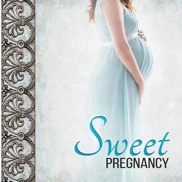 Sweet Pregnancy: Prenatal Music for Pregnant Mothers, Relaxation Sounds, Mental Calmness, Stress Relief, Positive Thinking