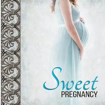 Sweet Pregnancy: Prenatal Music for Pregnant Mothers, Relaxation Sounds, Mental Calmness, Stress Relief, Positive Thinking by Pregnancy Music Academy