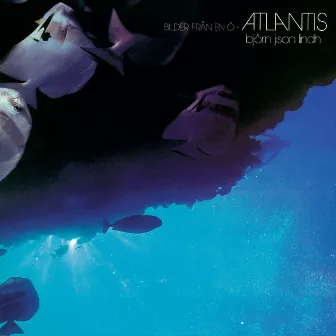 Atlantis / Bilder från en ö (2007 mastering) by Björn J:son Lindh