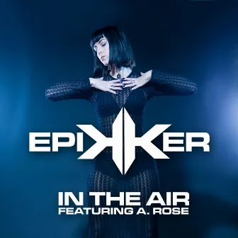 In The Air (Feat. A.Rose Jackson) by Epikker