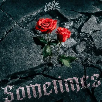 Sometimes by Lalo G Alvarez