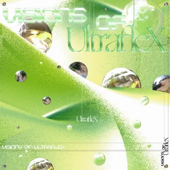 Visions of Ultraflex by Ultraflex