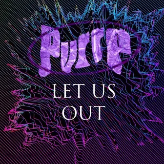 Let Us Out by Purrp