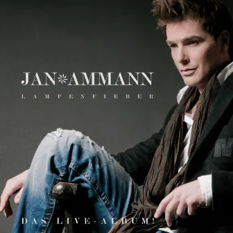 Lampenfieber: Das Live-Album by Jan Ammann