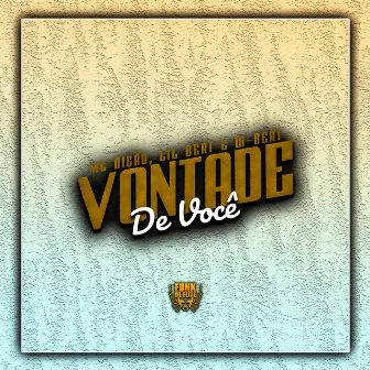 Vontade de Você by MC Digão