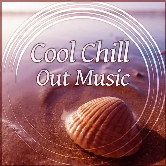 Cool Chill Out Music – Ambient Music, Ibiza Chill Out, Lounge Summer, Summer Relax, Positive Chill Out Sounds by Get High Zone