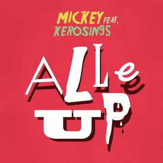 Alle Up by Mickey