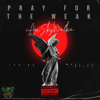 Pray For The Weak by Iamskywalka