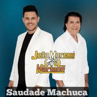 Saudade Machuca by João Moreno e Mariano