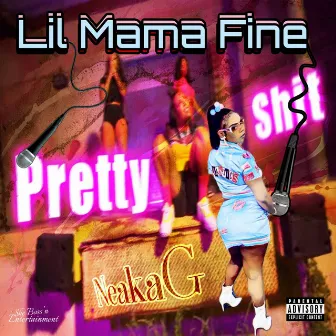 Lil Mama Fine by NeakaG