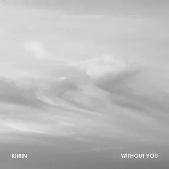 Without You by KIIRIN