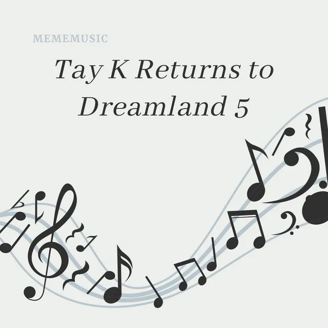 Tay K Returns to Dreamland 5