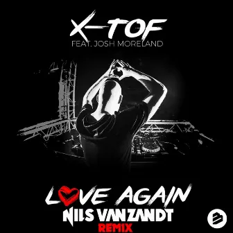 Love Again (Nils van Zandt Remix) by X-TOF