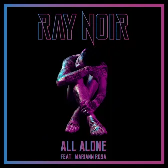 All Alone by Ray Noir