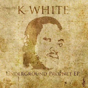 Underground Prophet EP by K-White