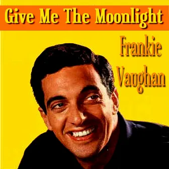 Give Me The Moonlight by Frankie Vaughan