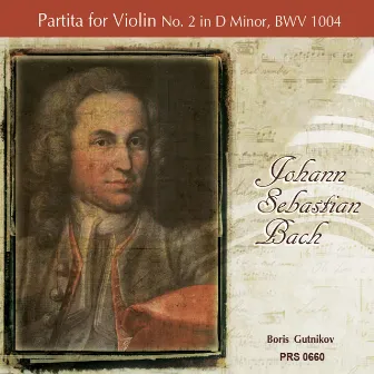 Bach: Partita for Violin No. 2 in D Minor, BWV 1004 by Boris Gutnikov