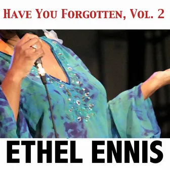 Have You Forgotten, Vol. 2 by Ethel Ennis