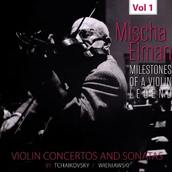 Milestones of a Violin Legend: Mischa Elman, Vol. 1 by Mischa Elman