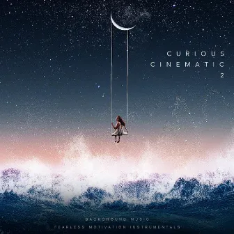 Curious Cinematic 2 (Background Music) by Fearless Motivation Instrumentals