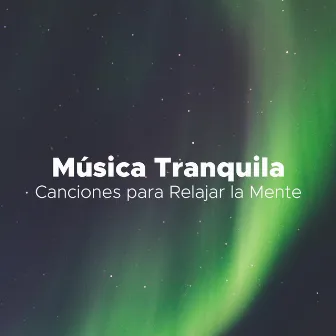 Música Tranquila - Canciones para Relajar la Mente by Outdoor Yoga