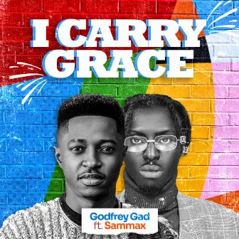 I Carry Grace by Godfrey Gad