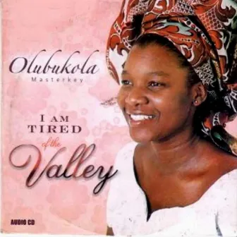 Iam Tired of The Valley by BUKOLA BEKES