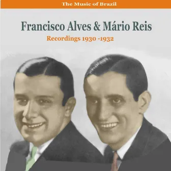 The Music of Brazil / Duets of Francisco Alves & Mário Reis / Recordings 1930-1932 by Francisco Alves