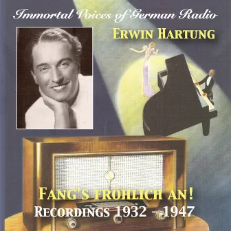 Immortal Voices of German Radio: Erwin Hartung – Fang's Fröhlich An! (Remastered 2018) by Adalbert Lutter