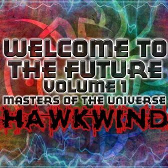 Welcome To The Future Volume 1 - Masters Of The Universe by Hawkwind