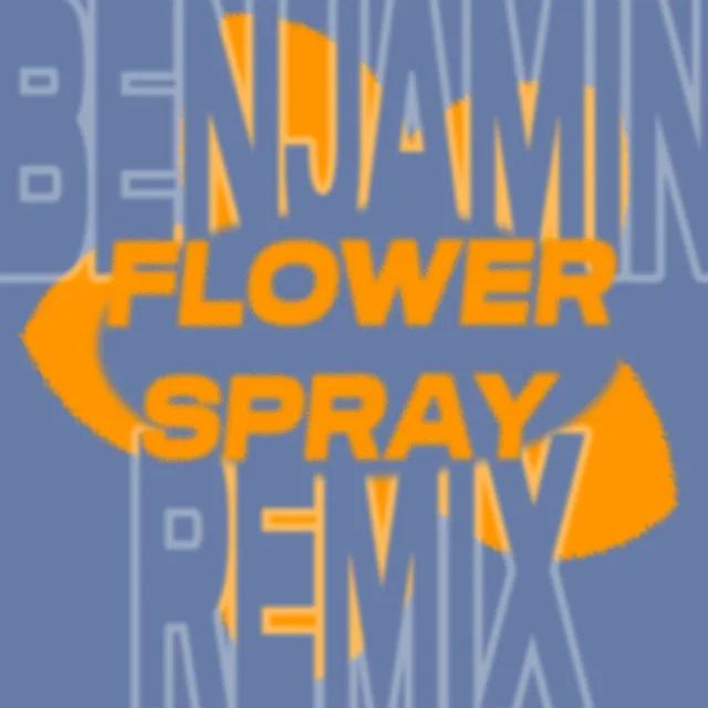 Flower Spray (Benjamin Remix)