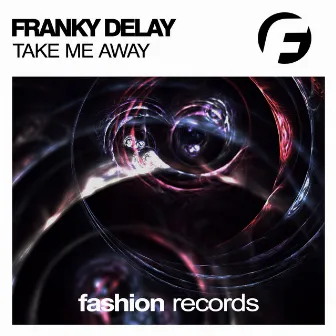 Take Me Away by Franky Delay