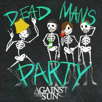 Dead Man's Party by Against the Sun