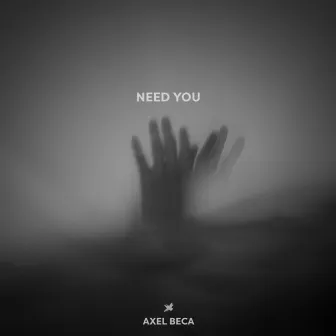 Need You by Axel Beca