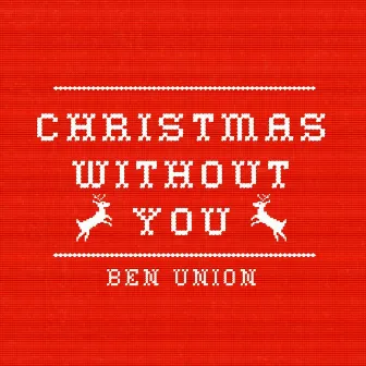 Christmas Without You by Ben Union