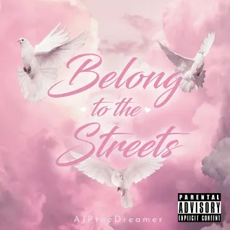 Belong to the Streets by AJPtheDreamer