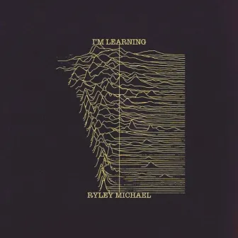 I'm Learning by Ryley Michael