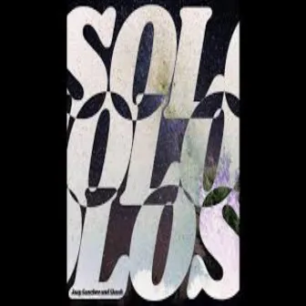 Solos by Jaay Sánchez