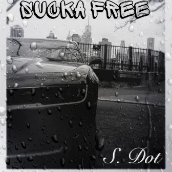 Sucka Free by S. Dot