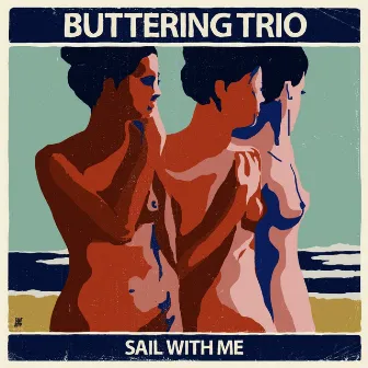 Sail With Me by Buttering Trio